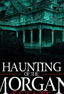 The Haunting of the Morgan Estate